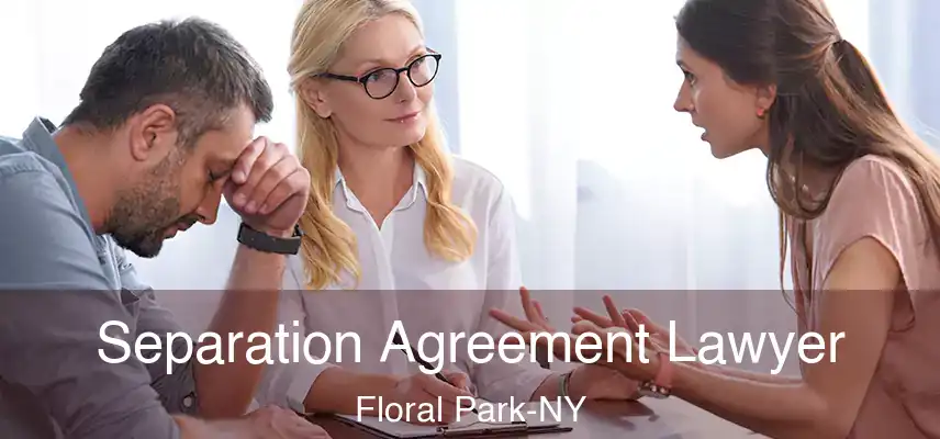  Separation Agreement Lawyer Floral Park-NY