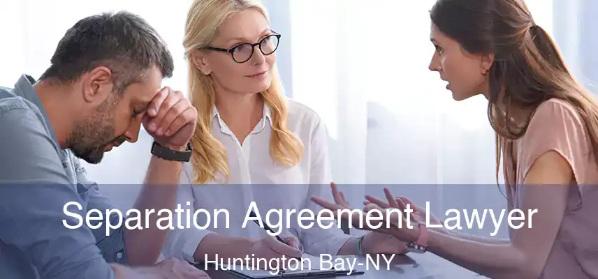  Separation Agreement Lawyer Huntington Bay-NY