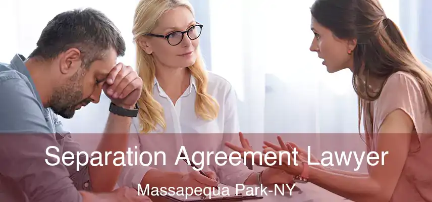 Separation Agreement Lawyer Massapequa Park-NY