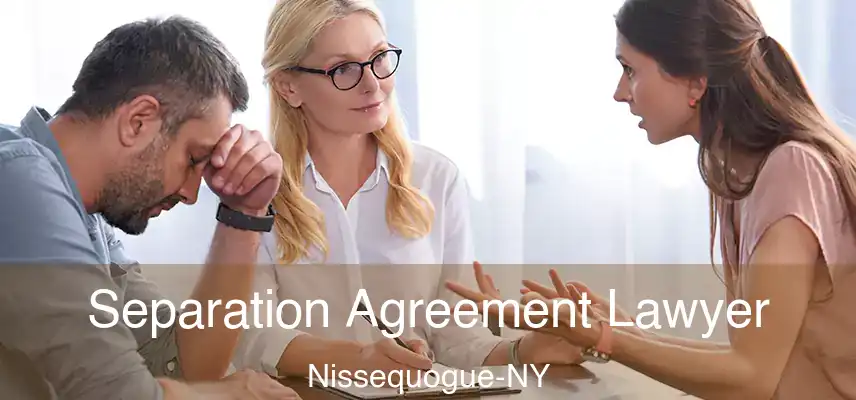 Separation Agreement Lawyer Nissequogue-NY