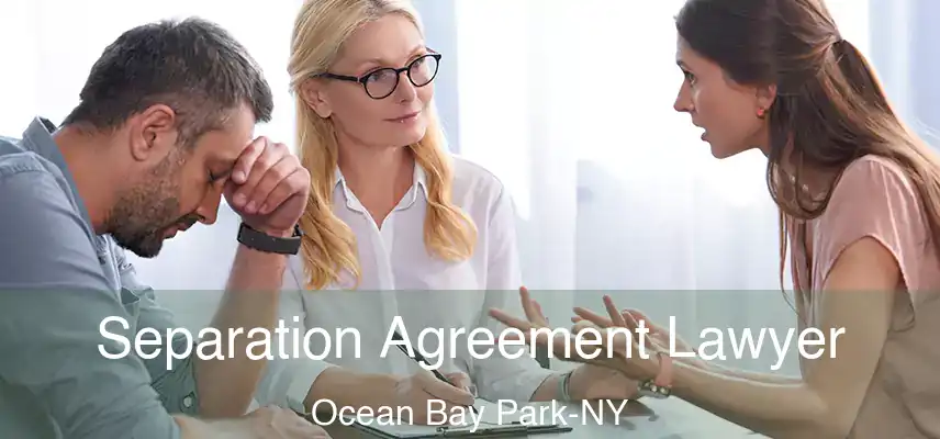  Separation Agreement Lawyer Ocean Bay Park-NY