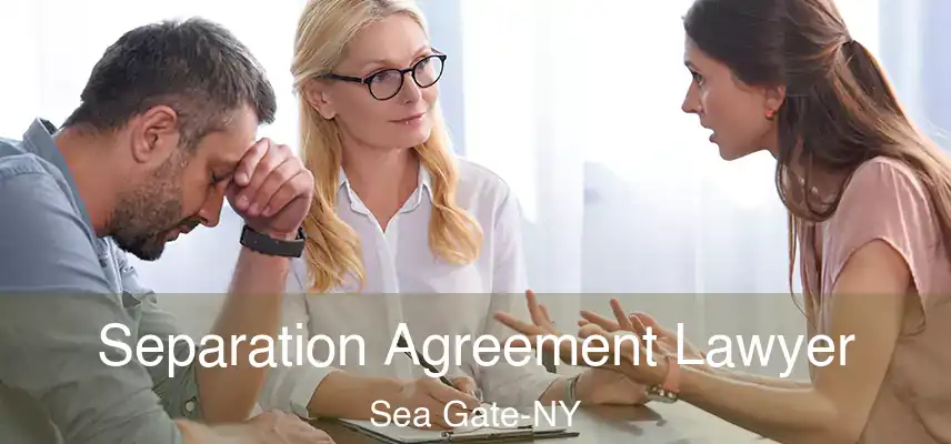 Separation Agreement Lawyer Sea Gate-NY