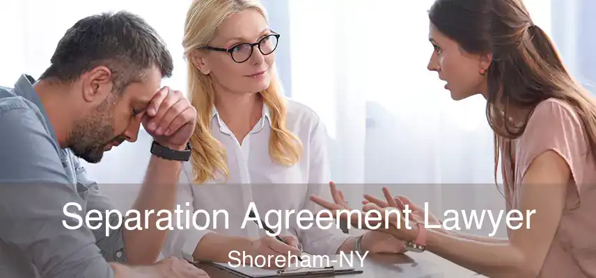 Separation Agreement Lawyer Shoreham-NY