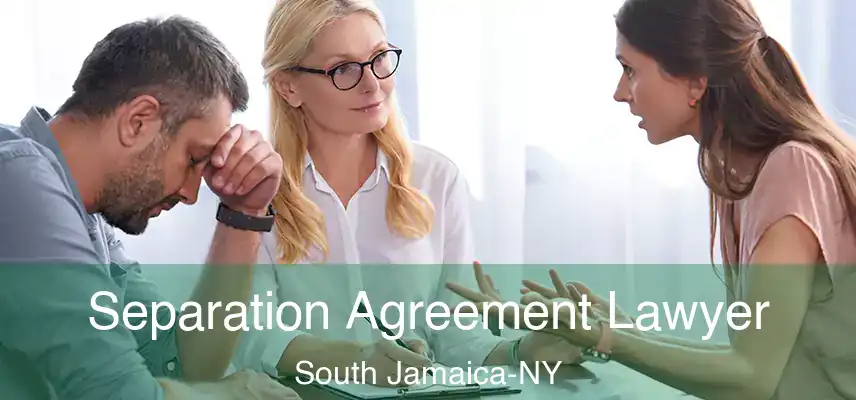 Separation Agreement Lawyer South Jamaica-NY