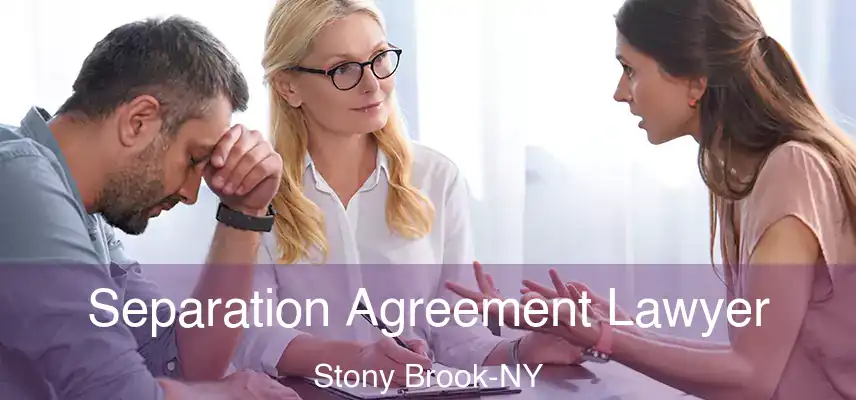 Separation Agreement Lawyer Stony Brook-NY