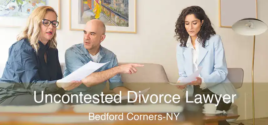 Uncontested Divorce Lawyer Bedford Corners-NY