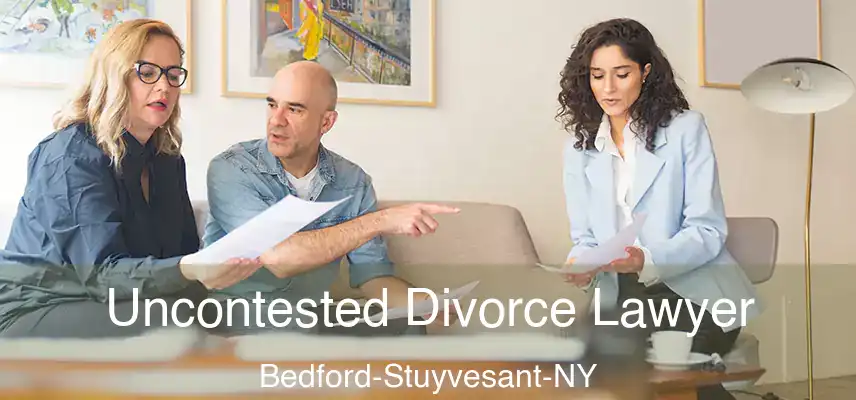 Uncontested Divorce Lawyer Bedford-Stuyvesant-NY