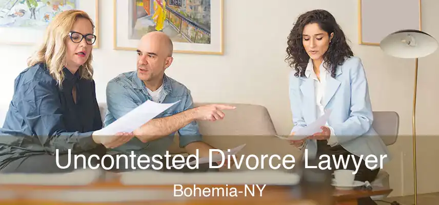  Uncontested Divorce Lawyer Bohemia-NY