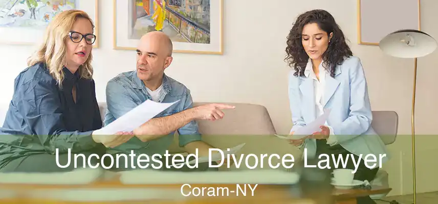 Uncontested Divorce Lawyer Coram-NY