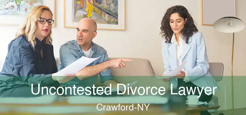 Uncontested Divorce Lawyer Crawford-NY