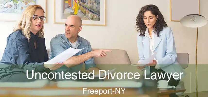 Uncontested Divorce Lawyer Freeport-NY