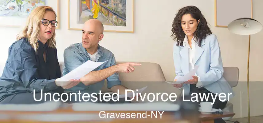  Uncontested Divorce Lawyer Gravesend-NY
