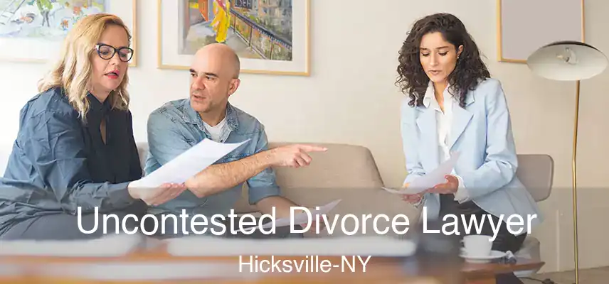  Uncontested Divorce Lawyer Hicksville-NY