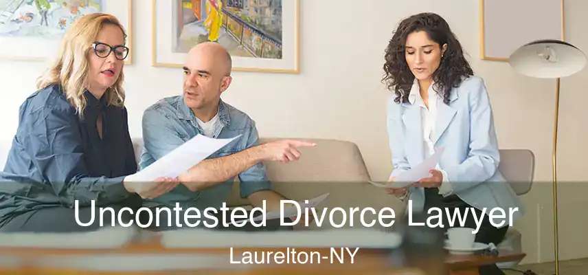 Uncontested Divorce Lawyer Laurelton-NY