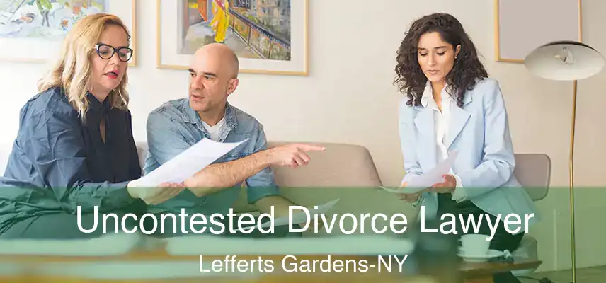  Uncontested Divorce Lawyer Lefferts Gardens-NY