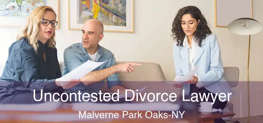 Uncontested Divorce Lawyer Malverne Park Oaks-NY
