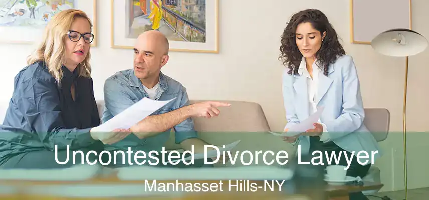 Uncontested Divorce Lawyer Manhasset Hills-NY