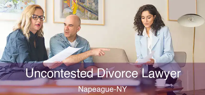  Uncontested Divorce Lawyer Napeague-NY