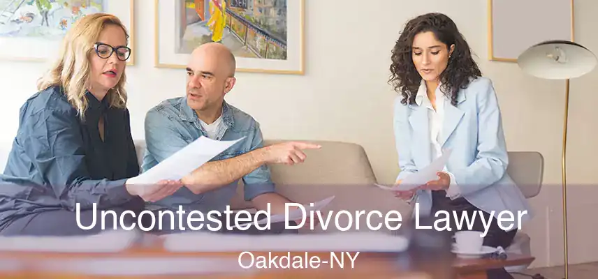  Uncontested Divorce Lawyer Oakdale-NY