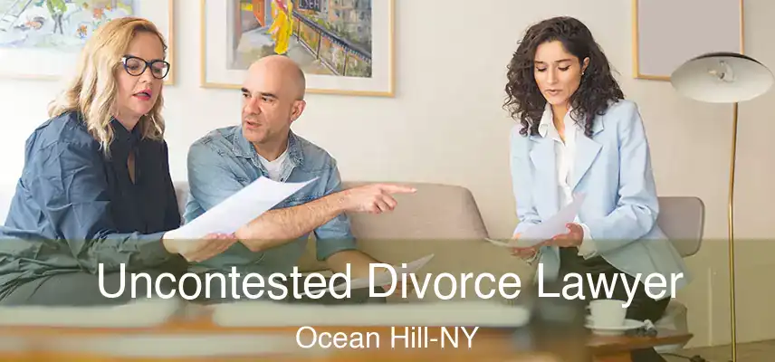  Uncontested Divorce Lawyer Ocean Hill-NY