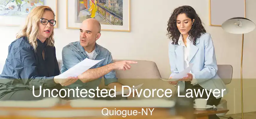Uncontested Divorce Lawyer Quiogue-NY