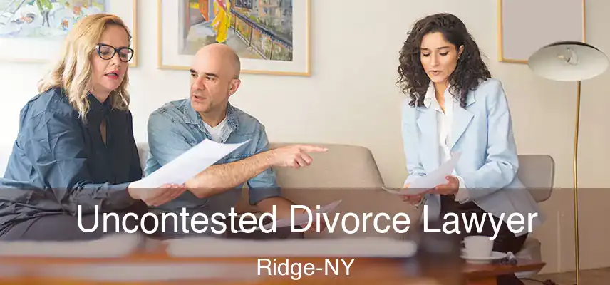 Uncontested Divorce Lawyer Ridge-NY