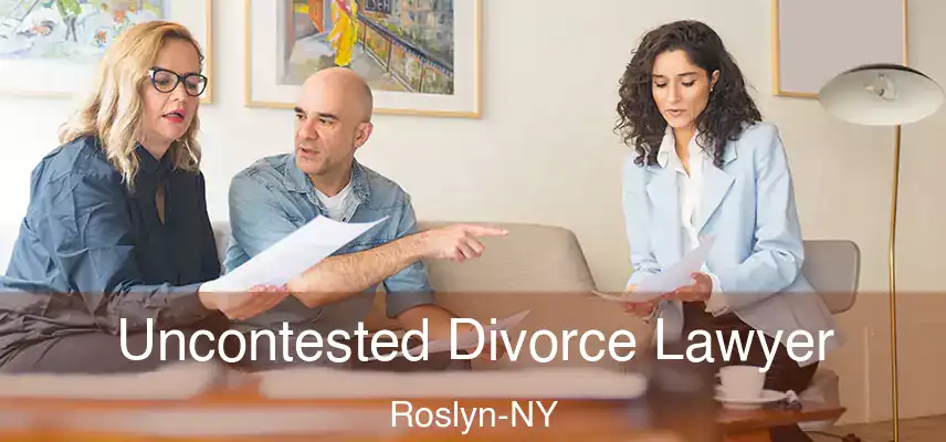 Uncontested Divorce Lawyer Roslyn-NY