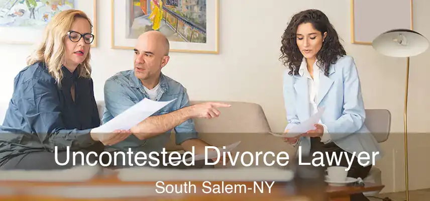  Uncontested Divorce Lawyer South Salem-NY