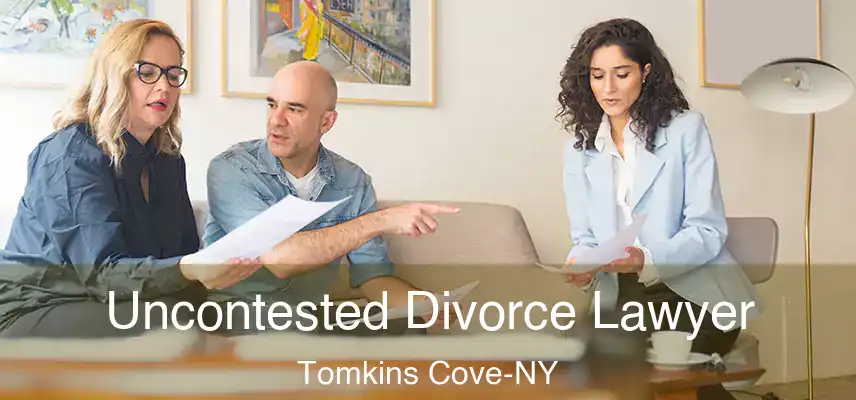 Uncontested Divorce Lawyer Tomkins Cove-NY