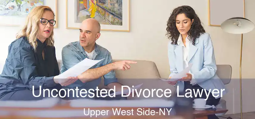  Uncontested Divorce Lawyer Upper West Side-NY