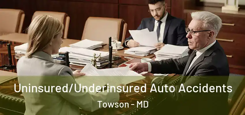 Uninsured/Underinsured Auto Accidents Towson - MD