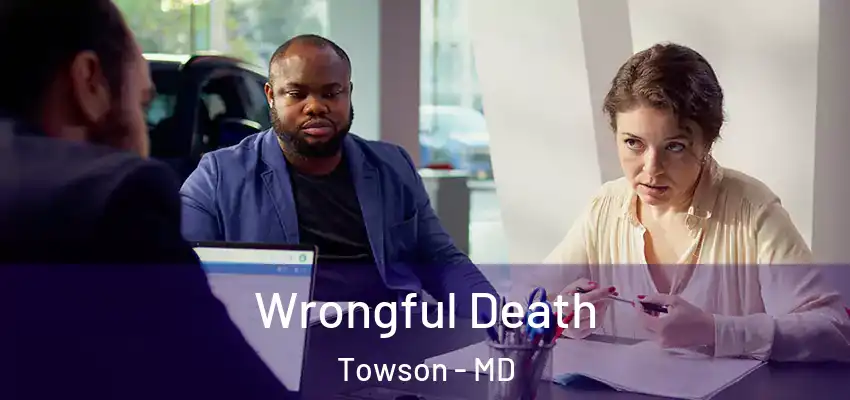Wrongful Death Towson - MD